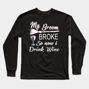 My Broom Broke Now I Drink Wine Halloween Long Sleeve T-Shirt